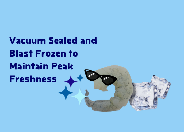 Vacuum Sealed & Blast Frozen